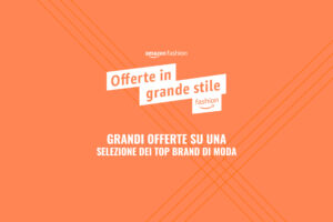 Amazon Fashion lancia Offerte moda in grande stile